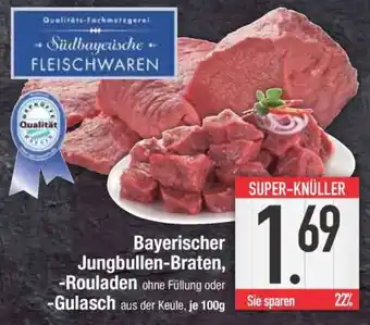 Edeka Bayerischer Jungbullen-Braten, -Rouladen, -Gulasch Angebot