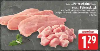 Edeka Frische Putenschnitzel oder frisches Putengulasch Angebot