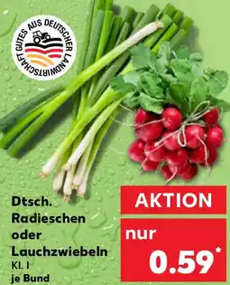 Kaufland Dtsch. Radieschen oder Lauchzwiebeln Angebot