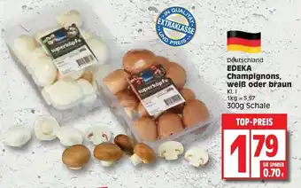 Edeka Edeka Champignons, Weiß oder braun 300g Schale Angebot