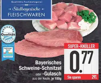 Edeka Südbayerische fleischwaren bayerisches schweine-schnitzel oder -gulasch Angebot
