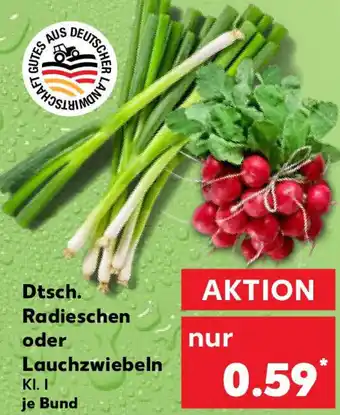 Kaufland Dtsch. Radieschen oder Lauchzwiebeln Angebot
