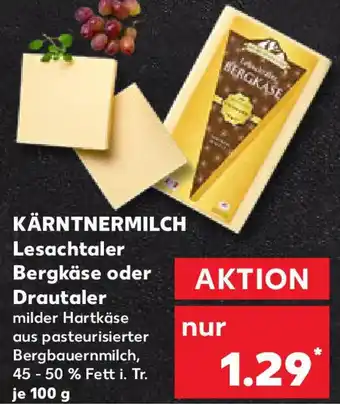 Kaufland KÄRNTNERMILCH Lesachtaler Bergkäse oder Drautaler Angebot