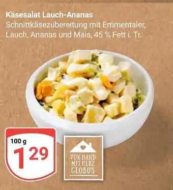 Globus Globus käsesalat lauch-ananas Angebot