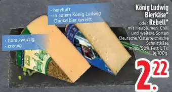 Edeka König Ludwig Bierkäse* oder Rebell* Angebot