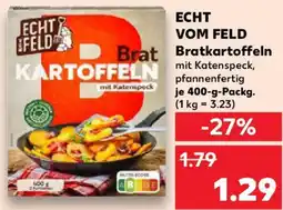 Kaufland ECHT VOM FELD Brat Bratkartoffeln Angebot