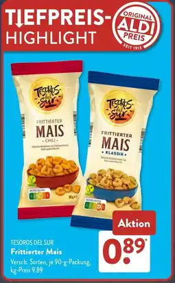 Aldi Süd TESOROS DEL SUR Frittierter Mais Angebot