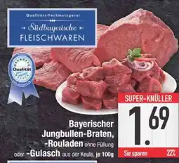 Edeka Bayerischer Jungbullen-Braten, -Rouladen oder -Gulasch Angebot