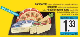 Edeka Cambozola, Rougette oder Allgäuer Rahm-Torte Angebot