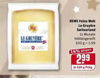 REWE REWE Feine Welt Le Gruyére Switzerland 100g Angebot