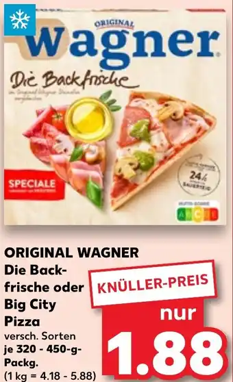 Kaufland ORIGINAL WAGNER Die Back- frische oder Big City Pizza Angebot