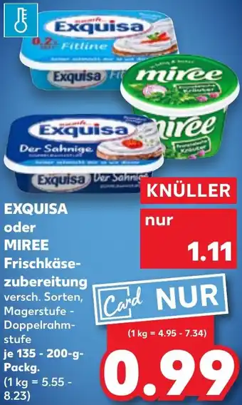 Kaufland EXQUISA oder MIREE Frischkäse- zubereitung Angebot