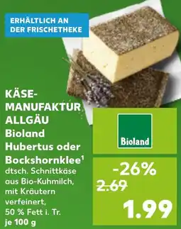 Kaufland KÄSE MANUFAKTUR ALLGÄU Bioland Hubertus oder Bockshornklee Angebot