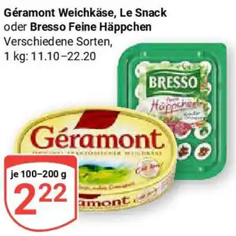 Globus Géramont Weichkäse, Le Snack oder Bresso Feine Häppchen Angebot