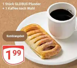 Globus 1 Stück GLOBUS Plunder + 1 Kaffee nach Wahl Angebot