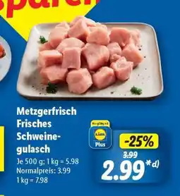 Lidl Metzgerfrisch Frisches Schweinegulasch Angebot
