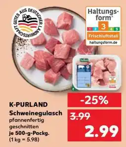 Kaufland K-PURLAND Schweinegulasch Angebot