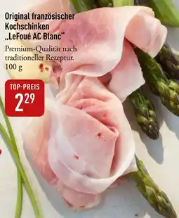 Galeria Markthalle Original französischer Kochschinken ,,LeFoué AC Blanc" Angebot