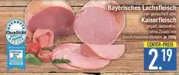 E-Center Bayerisches Lachsfleischohne Zusatz von Qualität oder Kaiserfleisch Angebot