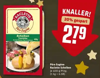 REWE Père eugène raclette scheiben Angebot