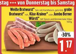 Edeka Xpress Weiße bratwurst oder grobe bratwurst oder käse-krainer oder jumbo berner würstl Angebot
