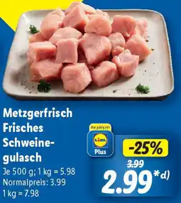 Lidl Metzgerfrisch Frisches Schweinegulasch Angebot