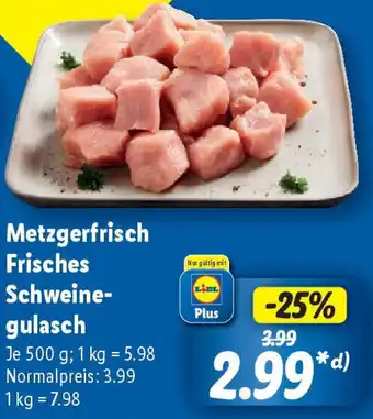 Lidl Metzgerfrisch Frisches Schweinegulasch Angebot