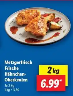 Lidl Metzgerfrisch Frische Hähnchen- Oberkeulen Angebot