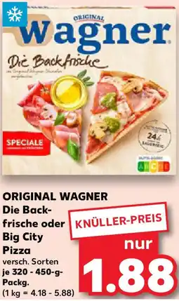 Kaufland ORIGINAL WAGNER Die Back- frische oder Big City Pizza Angebot