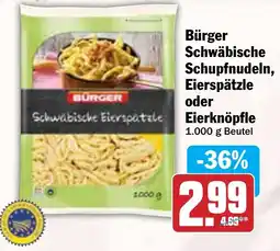 Hit Bürger Schwäbische Schupfnudeln, Eierspätzle oder Eierknöpfle Angebot