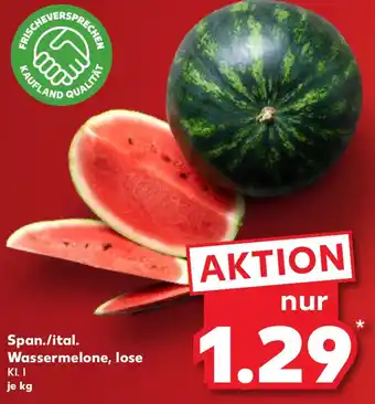 Kaufland Span./ital. Wassermelone, lose Angebot