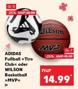Kaufland ADIDAS Fußball Tiro Club oder WILSON Basketball MVP Angebot