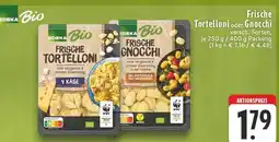 Edeka Edeka bio frische tortelloni oder gnocchi Angebot