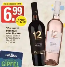 WEZ 12 e mezzo Primitivo oder Rosato Angebot