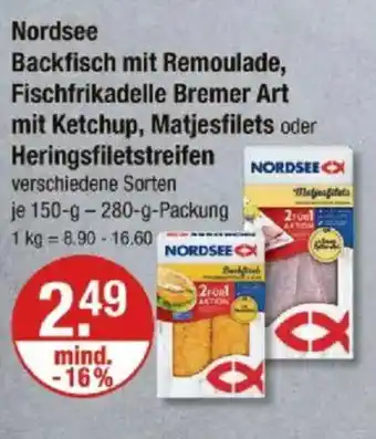 V Markt Nordsee Backfisch mit Remoulade, Fischfrikadelle Bremer Art mit Ketchup, Matjesfilets oder Heringsfiletstreifen Angebot