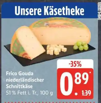 Edeka Frico Gouda niederländischer Schnittkäse Angebot