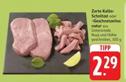 Edeka Zarte Kalbs-Schnitzel oder Geschnetzeltes natur Angebot