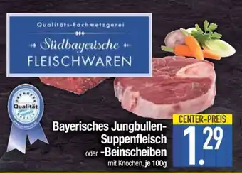 Edeka Bayerisches Jungbullen-Suppenfleisch oder Beinscheiben Angebot