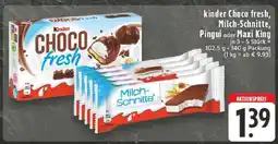 Edeka kinder Choco fresh, Milch-Schnitte, Pingui oder Maxi King Angebot