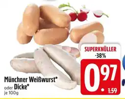Edeka Münchner Weißwurst oder Dicke Angebot