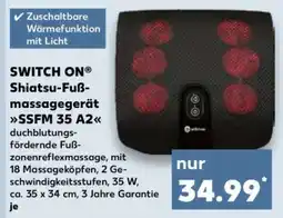 Kaufland SWITCH ON Shiatsu-Fußmassagegerät SSFM 35 A2 Angebot