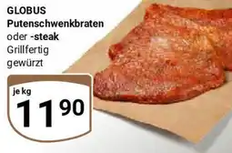 Globus GLOBUS Putenschwenkbraten oder -steak Angebot