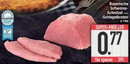E-Center Bayerische Schweine Schnitzel oder Schlegelbraten Angebot