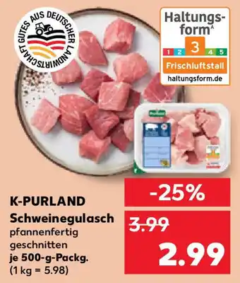 Kaufland K-PURLAND Schweinegulasch Angebot