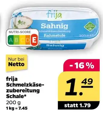 NETTO Frija schmelzkäsezubereitung schale Angebot
