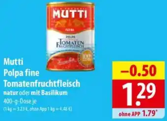 Famila Nord Ost Mutti Polpa fine Tomatenfruchtfleisch Angebot