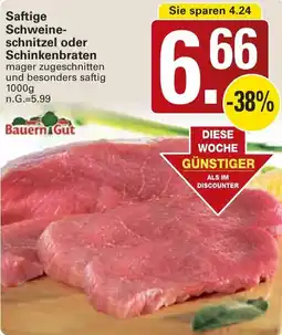 WEZ Bauern Gut Saftige Schweineschnitzel oder Schinkenbraten Angebot
