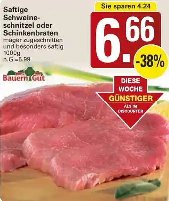 WEZ Bauern Gut Saftige Schweineschnitzel oder Schinkenbraten Angebot