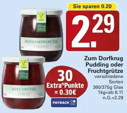 WEZ Zum Dorfkrug Pudding oder Fruchtgrütze Angebot