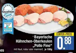Edeka Bayerische Hähnchen-Oberkeulen 'Pollo Fino' Angebot